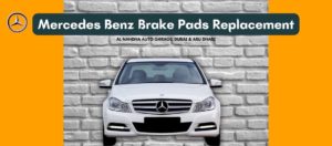 Mercedes Benz Brake Pads|Benz Brake Pad Replacement Dubai
