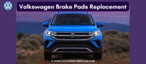 Volkswagen Brake Pads|Volkswagen Brake Pad Replacement Dubai